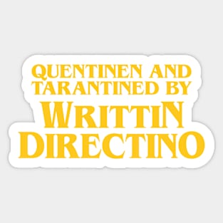 Quentinen And Tarantined By Writtin Directino Sticker